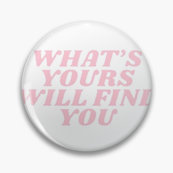 Item preview, WHAT'S YOURS WILL FIND YOU designed and sold by SAVAGEwav.