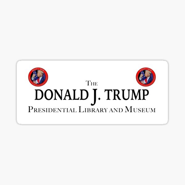 Trump Presidential Library Sticker