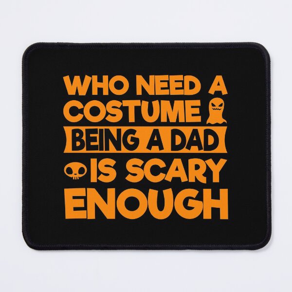 Item preview, Who Needs A Costume Being A Dad Is Scary Enough designed and sold by uranus1store.