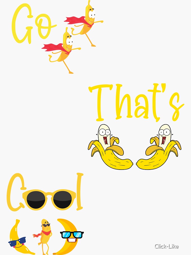 Banana Sticker Pack Go Bananas Thats Bananas And Cool Bananas Sticker For Sale By Click 