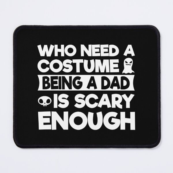 Item preview, Who Needs A Costume Being A Dad Is Scary Enough designed and sold by uranus1store.