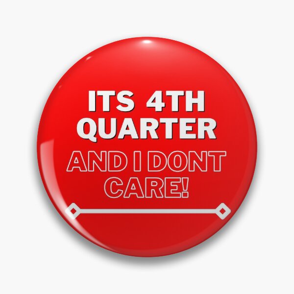 Item preview, Its 4th Quarter and I Dont Care! designed and sold by jcad216.