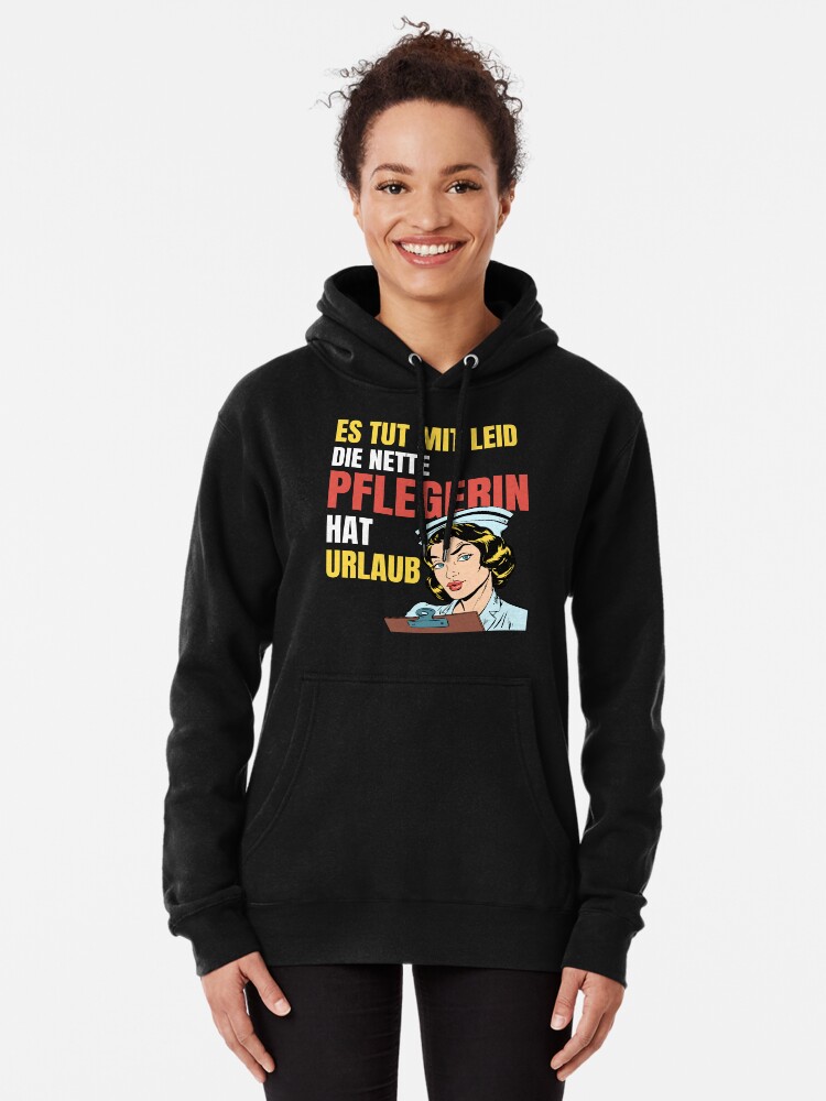 Es tut mir leid, die nette Pflegerin hat Urlaub Pullover Hoodie for Sale  by jazminanett