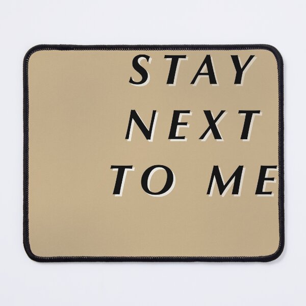 Item preview, Stay Next to Me (Quinn XCII and Chelsea Cutler) designed and sold by mrehn6.