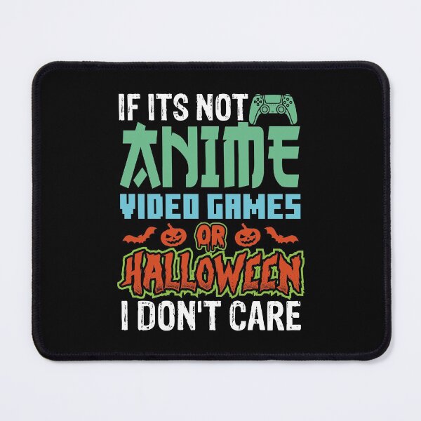 Item preview, If its not anime video games or halloween I don't care Funny Halloween Video Games And Anime Lovers Gift For Boys And Girls designed and sold by Theobsessed01.