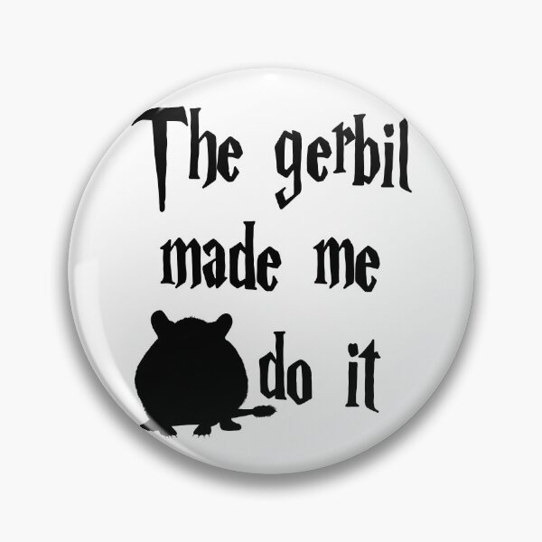 Item preview, The Gerbil made me do it designed and sold by Becky-Marie.