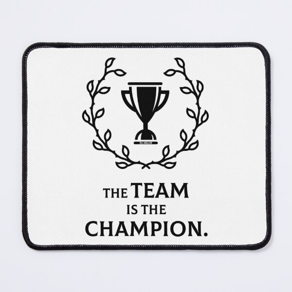 Item preview, The Team Is The Champion. (Performance / Success / Black) designed and sold by MrFaulbaum.