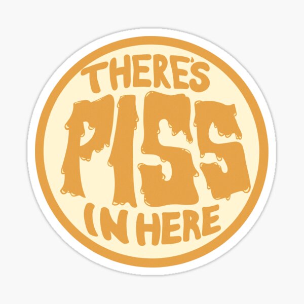 Item preview, theres piss in here designed and sold by Riddlemepiss.