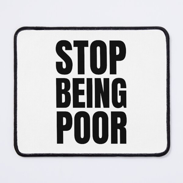 Item preview, Stop Being Poor designed and sold by nando270.