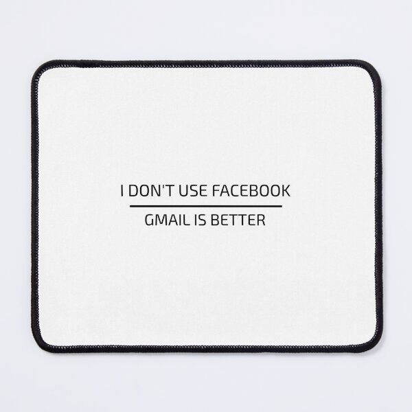 Item preview, I DON'T USE FACEBOOK GMAIL IS BETTER designed and sold by djaber1998.