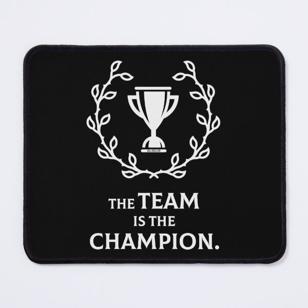 Item preview, The Team Is The Champion. (Performance / Success / White) designed and sold by MrFaulbaum.