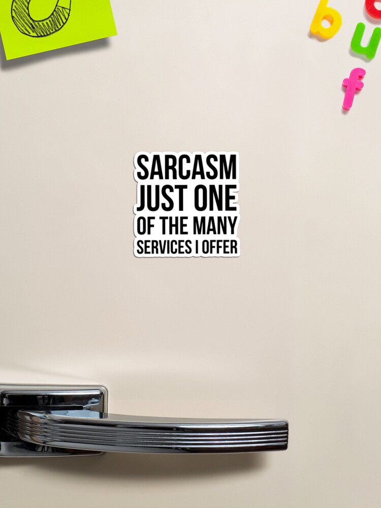 "Sarcasm Just one of the Many Services I Offer" Ceramic Coaster 