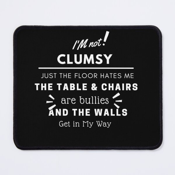 Item preview, i'm not clumsy funny sayings sarcastic men women boys girls  designed and sold by H2O-Shop.