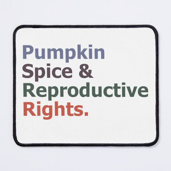 Item preview, Pumpkin Spice and Reproductive Rights Feminist Pro Choice  designed and sold by The Junto Shop.
