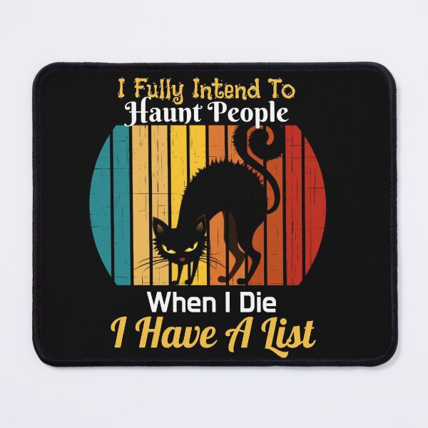 Item preview, Funny Cat I Fully Intend To Haunt People When I Die I Have A List designed and sold by Manara -Art.