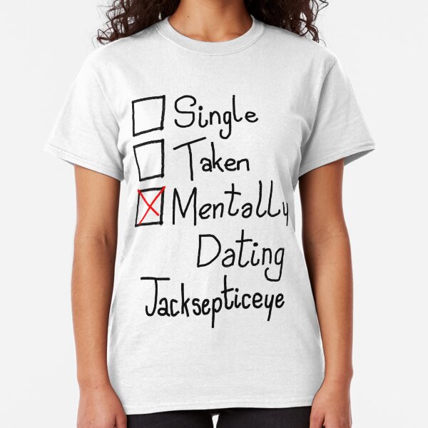 Mentally Dating Jacksepticeye Classic T-Shirt