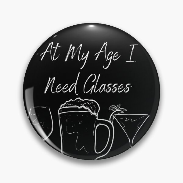 Item preview, At My Age I Need Glasses designed and sold by MYNTLYF.