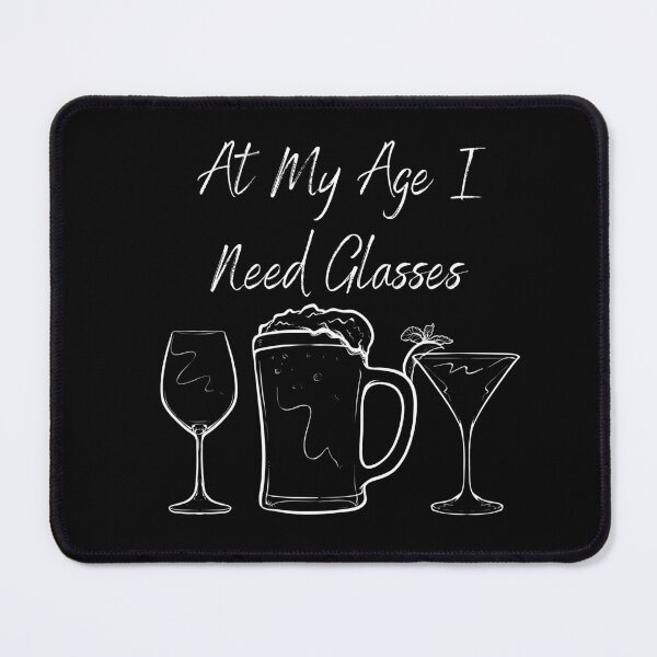 Item preview, At My Age I Need Glasses designed and sold by MYNTLYF.