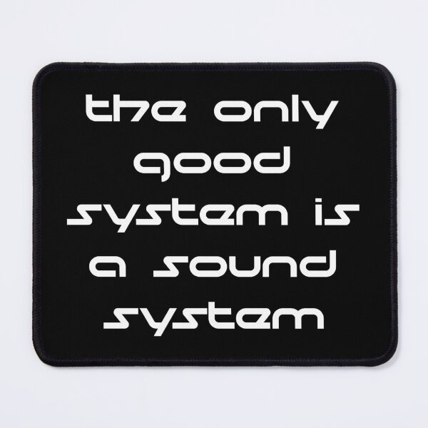 Item preview, The Only Good System Is A Sound System designed and sold by Good-Looking Corpse.