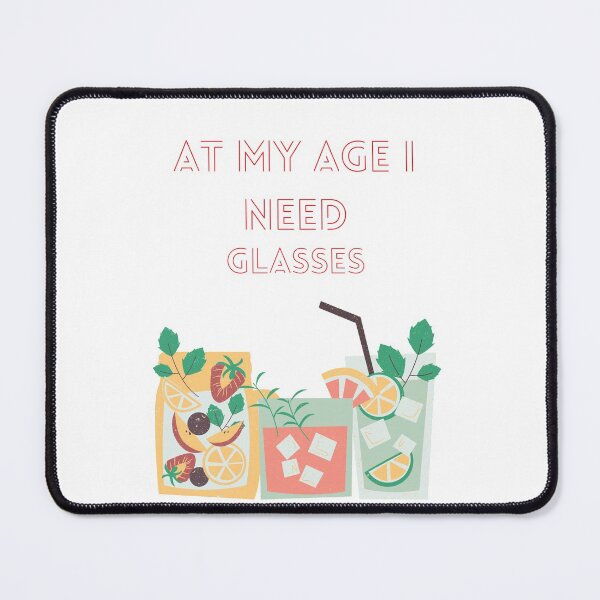 Item preview, At My Age I Need Glasses designed and sold by MYNTLYF.