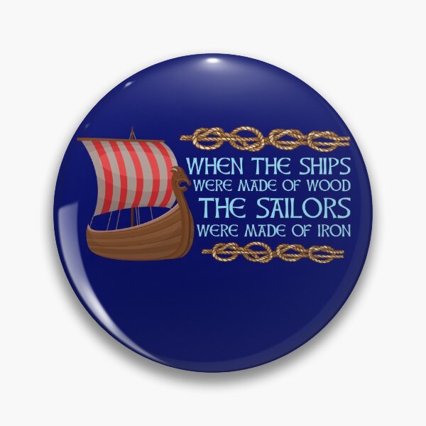 Item preview, When the ships were made of wood the sailors were made of iron designed and sold by Midgardr.