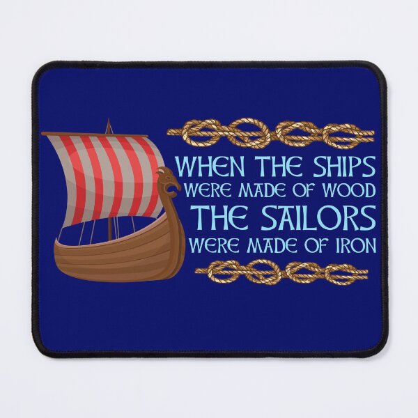 Item preview, When the ships were made of wood the sailors were made of iron designed and sold by Midgardr.