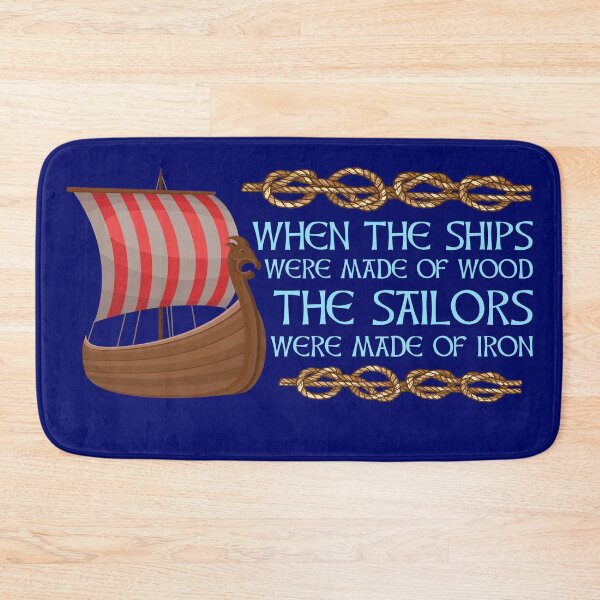 Item preview, When the ships were made of wood the sailors were made of iron designed and sold by Midgardr.