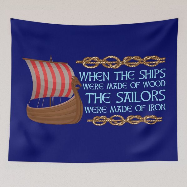 Item preview, When the ships were made of wood the sailors were made of iron designed and sold by Midgardr.