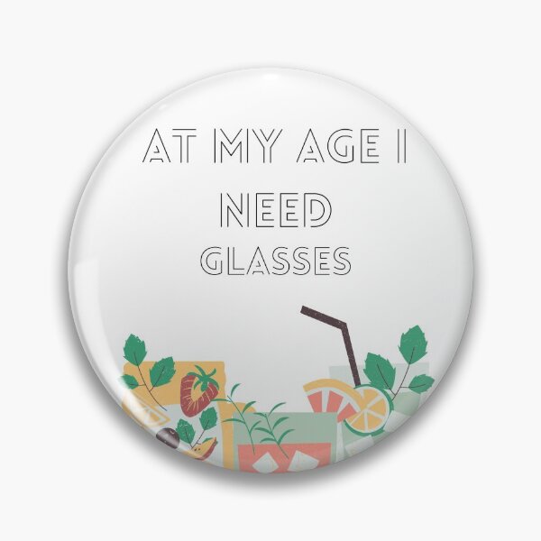 Item preview, At My Age I Need Glasses designed and sold by MYNTLYF.