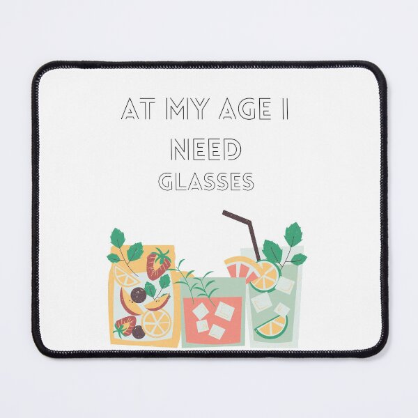 Item preview, At My Age I Need Glasses designed and sold by MYNTLYF.