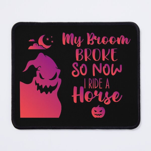 Item preview, My Broom Broke So Now I Ride A Horse - Halloween Sarcastic Funny Hilarious Present For Mom, Dad , Girlfriend Or Boyfriend designed and sold by Aymanclothings.