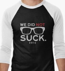 We Did Not Suck Men's Baseball ¾ T-Shirt