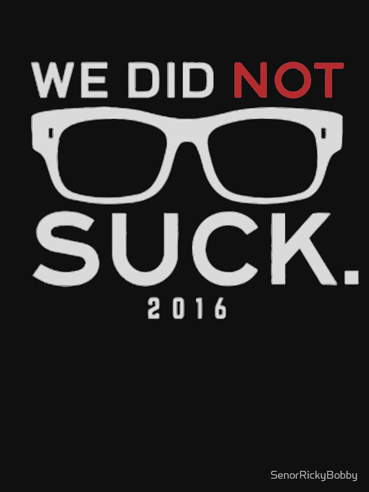 We did not Suck 2016 T-Shirt/Hoodie/Ladies Tee, hoodie, sweater