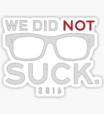 We Did Not Suck Sticker