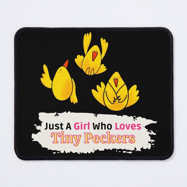 Item preview, Just A Girl Who Loves Tiny Peckers designed and sold by TrazosdeLala.