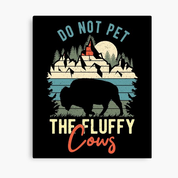 Do Not Pet The Fluffy Cows - Funny Retro Vintage Bison Buffalo Canvas Print