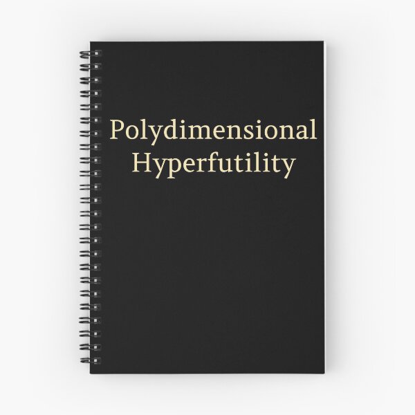 Item preview, Polydimensional Hyperfutility message designed and sold by Paxbear Tees.