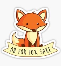OH FOR FOX SAKE Sticker