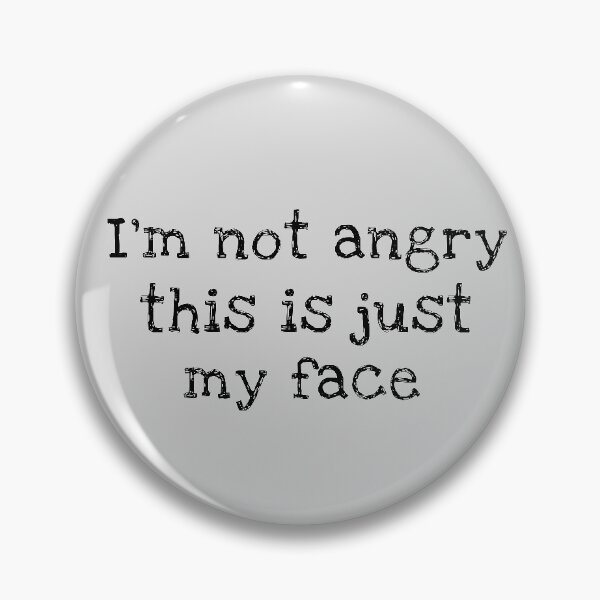 Item preview, I'm Not Angry This Is Just My Face designed and sold by ilustraliza.