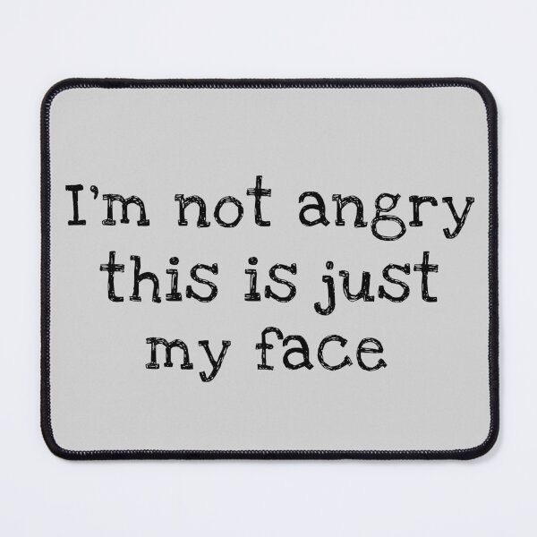 Item preview, I'm Not Angry This Is Just My Face designed and sold by ilustraliza.