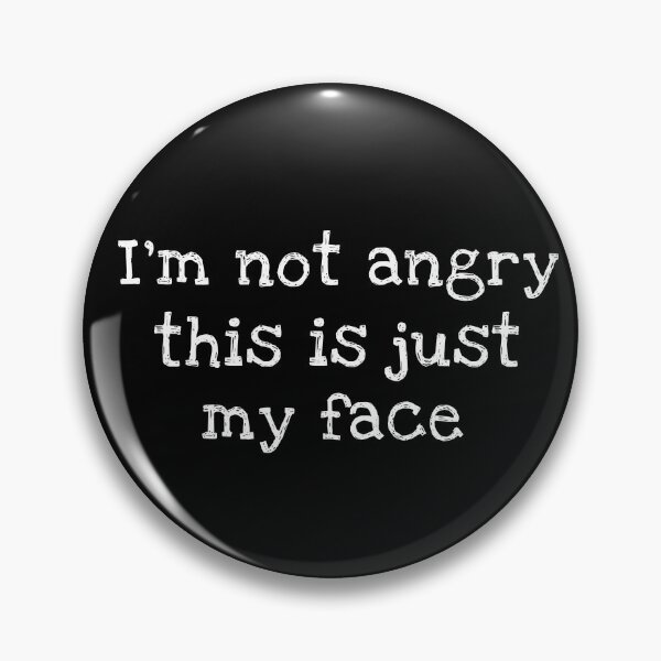 Item preview, I'm Not Angry This Is Just My Face designed and sold by ilustraliza.