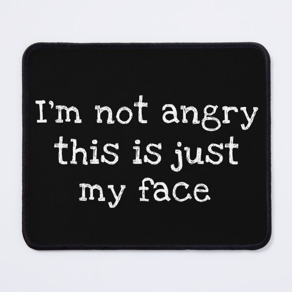 Item preview, I'm Not Angry This Is Just My Face designed and sold by ilustraliza.