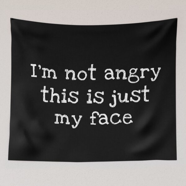 Item preview, I'm Not Angry This Is Just My Face designed and sold by ilustraliza.