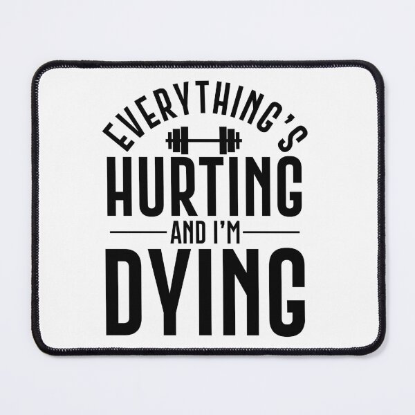 Item preview, Everythings Hurting and I'm Dying Funny Fitness Gift for Women , Men designed and sold by Unicorny-Design.