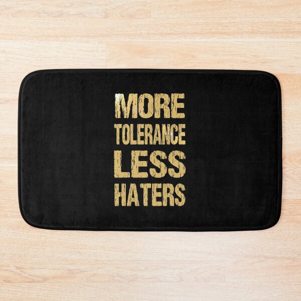 Item preview, More Tolerance Less Haters designed and sold by nando270.