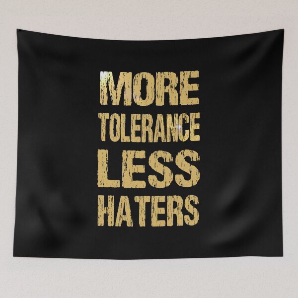Item preview, More Tolerance Less Haters designed and sold by nando270.