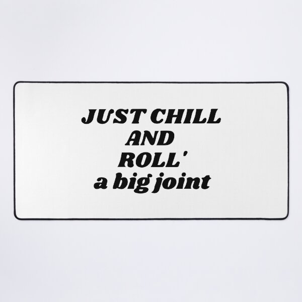 Item preview, Just chill with a good joint - Just chill while rolling your joint. designed and sold by WeedHighLife.