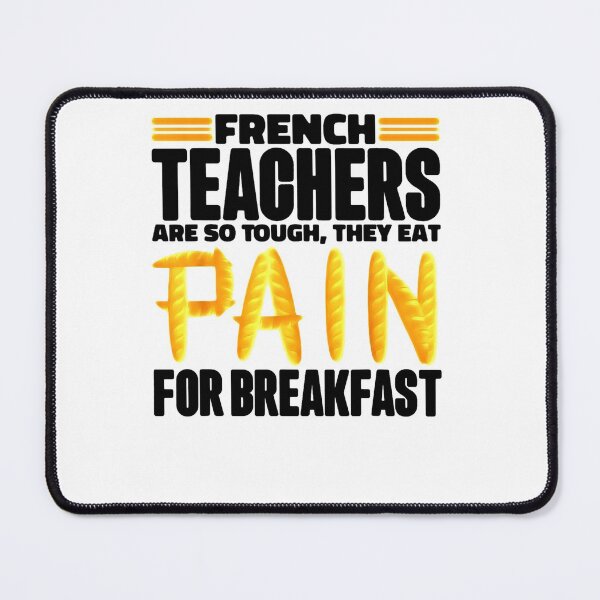 Item preview, French Teachers Are So Tough They Eat Pain For Breakfast designed and sold by RutherfordHair.