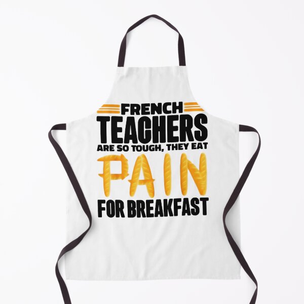 Item preview, French Teachers Are So Tough They Eat Pain For Breakfast designed and sold by RutherfordHair.