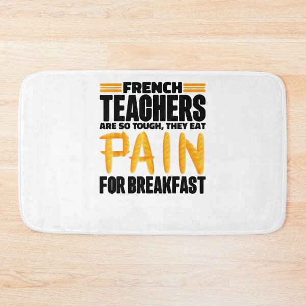 Item preview, French Teachers Are So Tough They Eat Pain For Breakfast designed and sold by RutherfordHair.